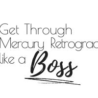 How To Get Through Mercury Retrograde Like A Boss
